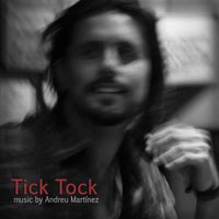 Andreu Martinez, Tick Tock