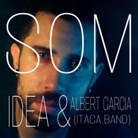 Idea, Som, Gerard Heredia, Albert García, Ítaca Band